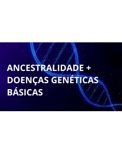 Exame de Ancestralidade e Doenças Genéticas Básicas